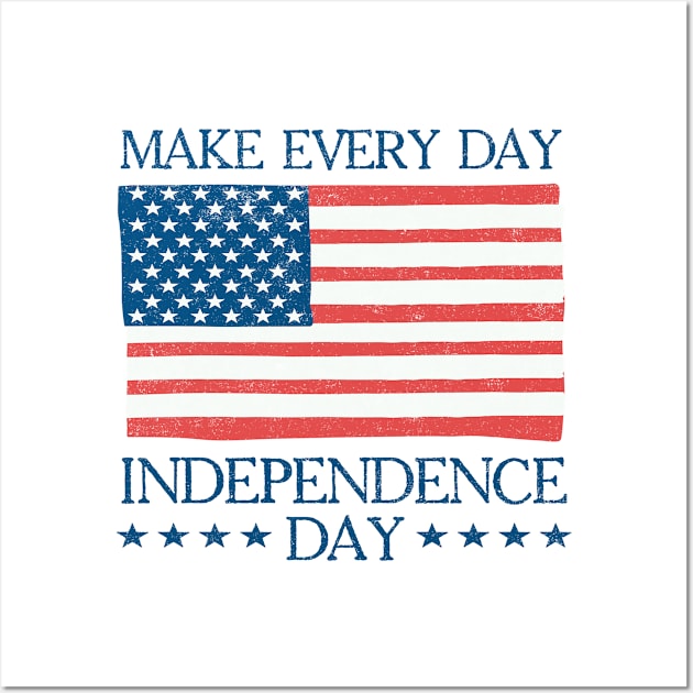 Make Every Day Independence Day Wall Art by AntiqueImages